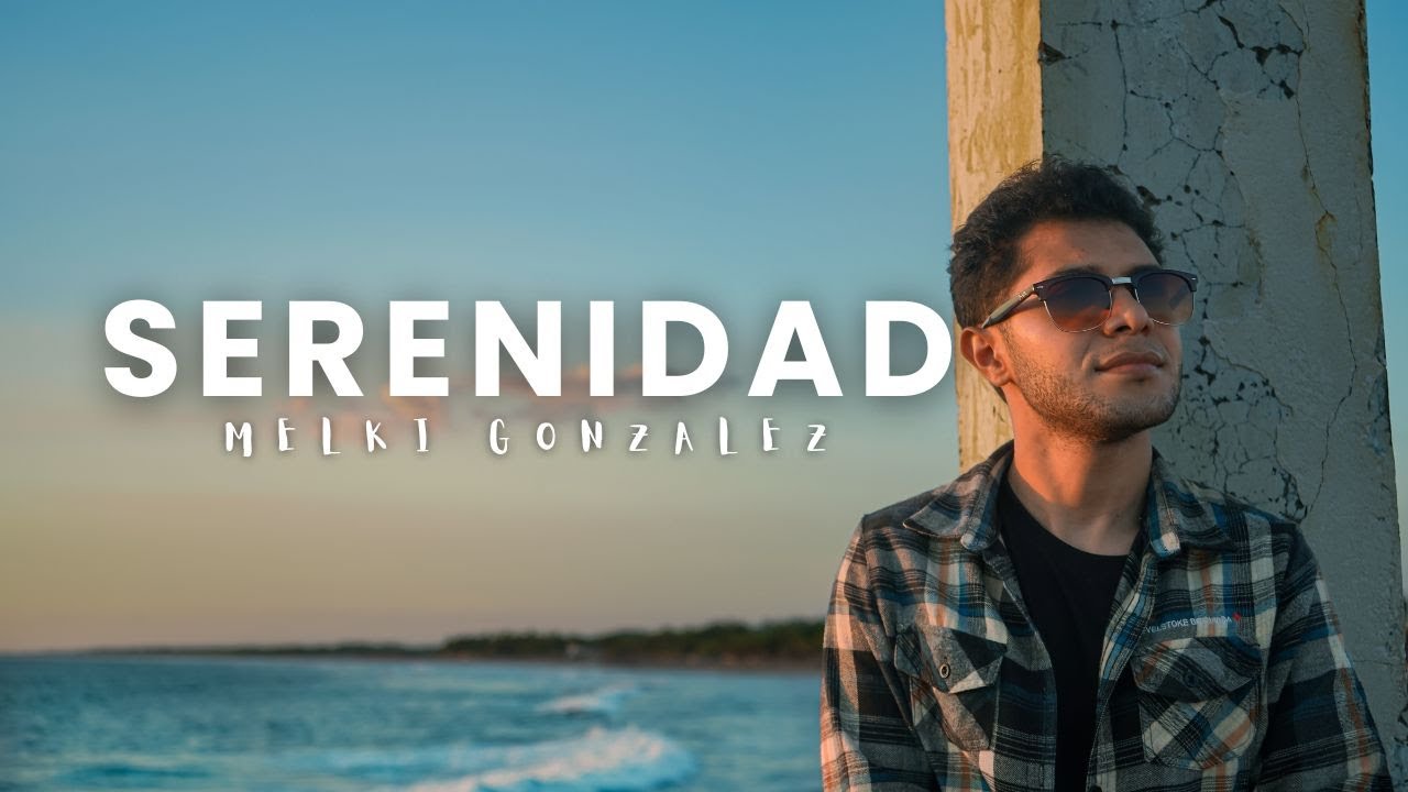 Melki González - Serenidad (Video Oficial) Musica Urbana Cristiana
