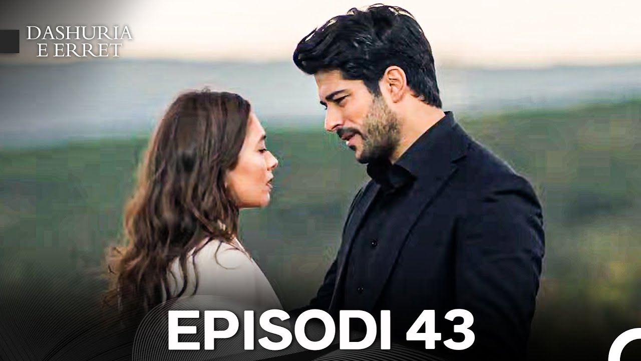 Dashuria e Erret Episodi 43