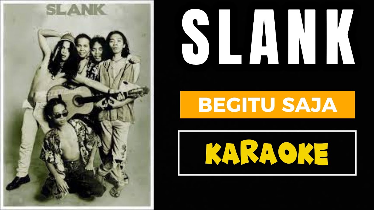 SLANK - BEGITU SAJA ( bangsat ku ) karaoke