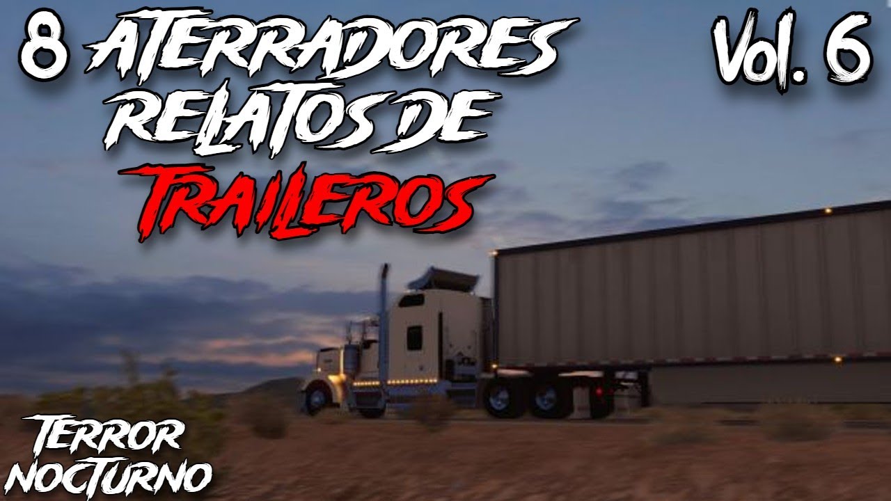 1 HORA de HISTORIAS de TERROR de TRAILEROS Vol. 6 l 8 PERTURBADORAS HISTORIAS