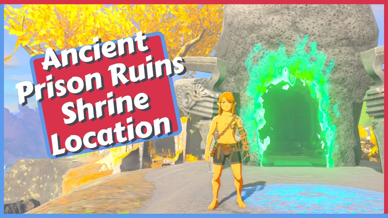 Ancient Prison Ruins Shrine Location in Zelda Tears of the Kingdom TOTK