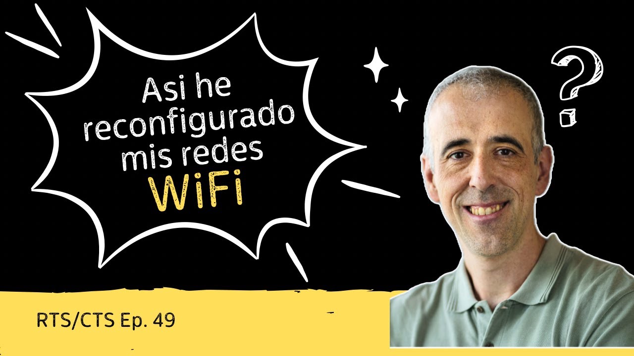 RTS/CTS. Ep. 49: As&iacute; he configurado las redes WiFi de mi casa