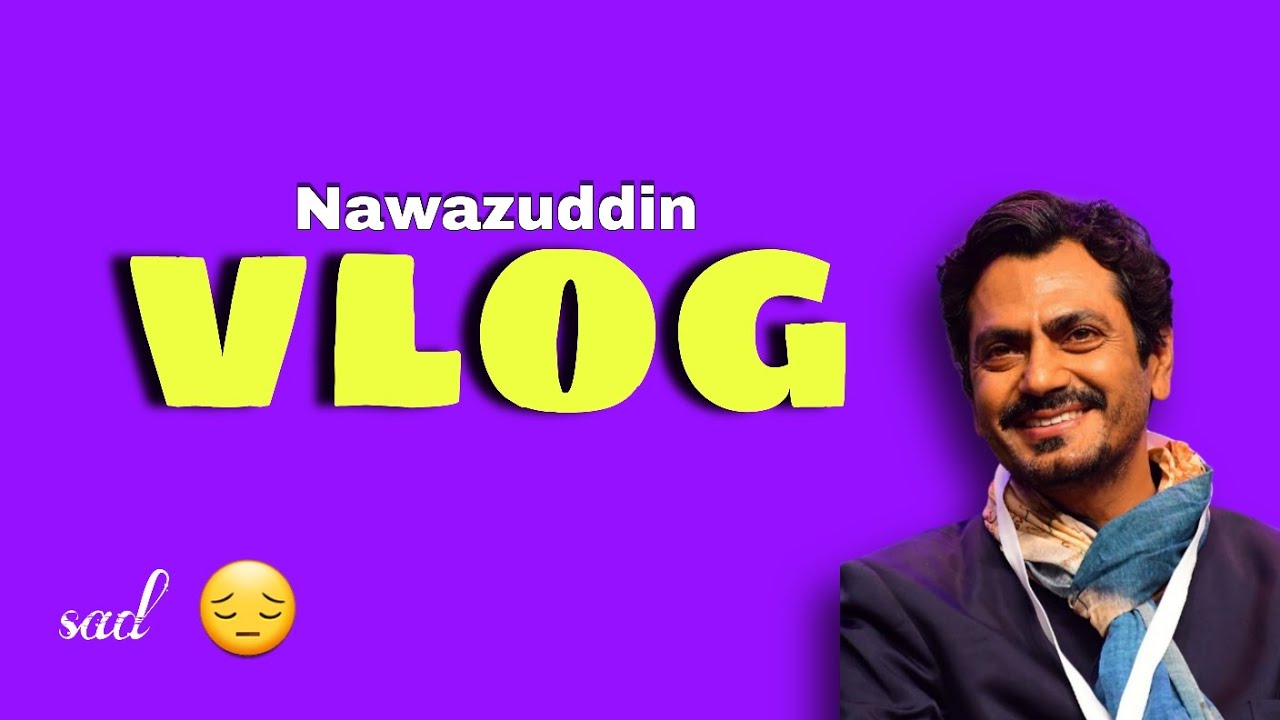 Nawazuddin Siddiqui Vlog | Sad Moment 😔 | Real Life Story