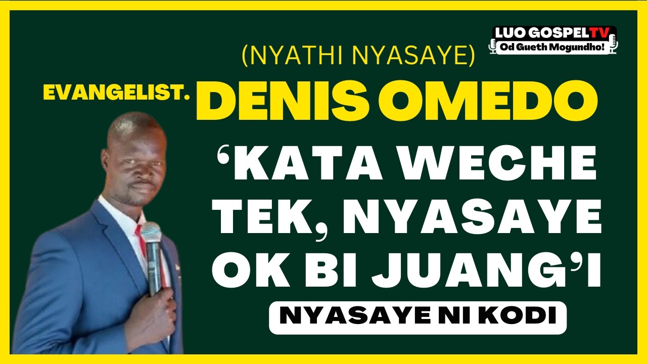 EV. DENNIS OMEDO - NYASAYE POK OWITO JOGE ❤️ 🎙 🎼
