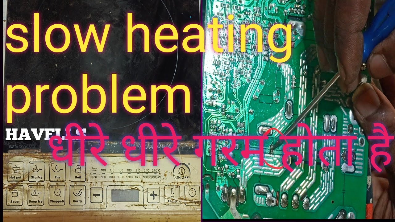 धीरे धीरे गरम होता है slow heating problum को कैसे ठीक करें