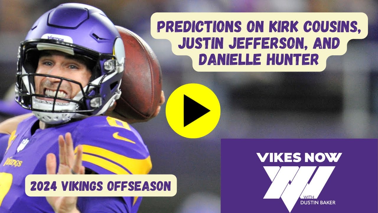 Predictions on Kirk Cousins, Justin Jefferson, and Danielle Hunter