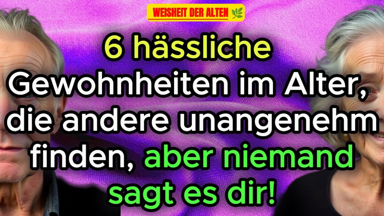 ❗ 6 unschöne Dinge, die du im Alter tust – die jeder bemerkt, aber niemand dir sagt!