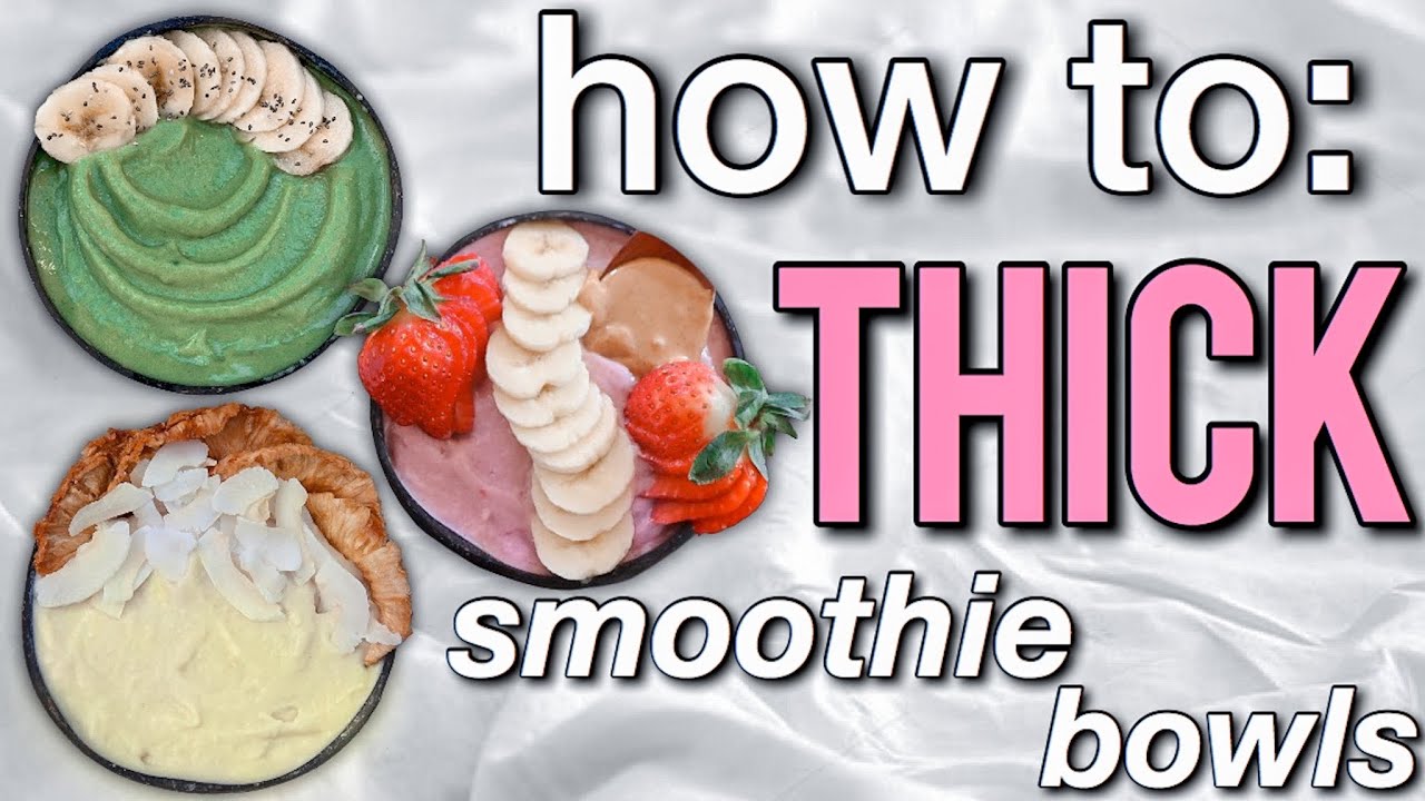 how to make THICK SMOOTHIE BOWLS + 3 recipes (pt.2)