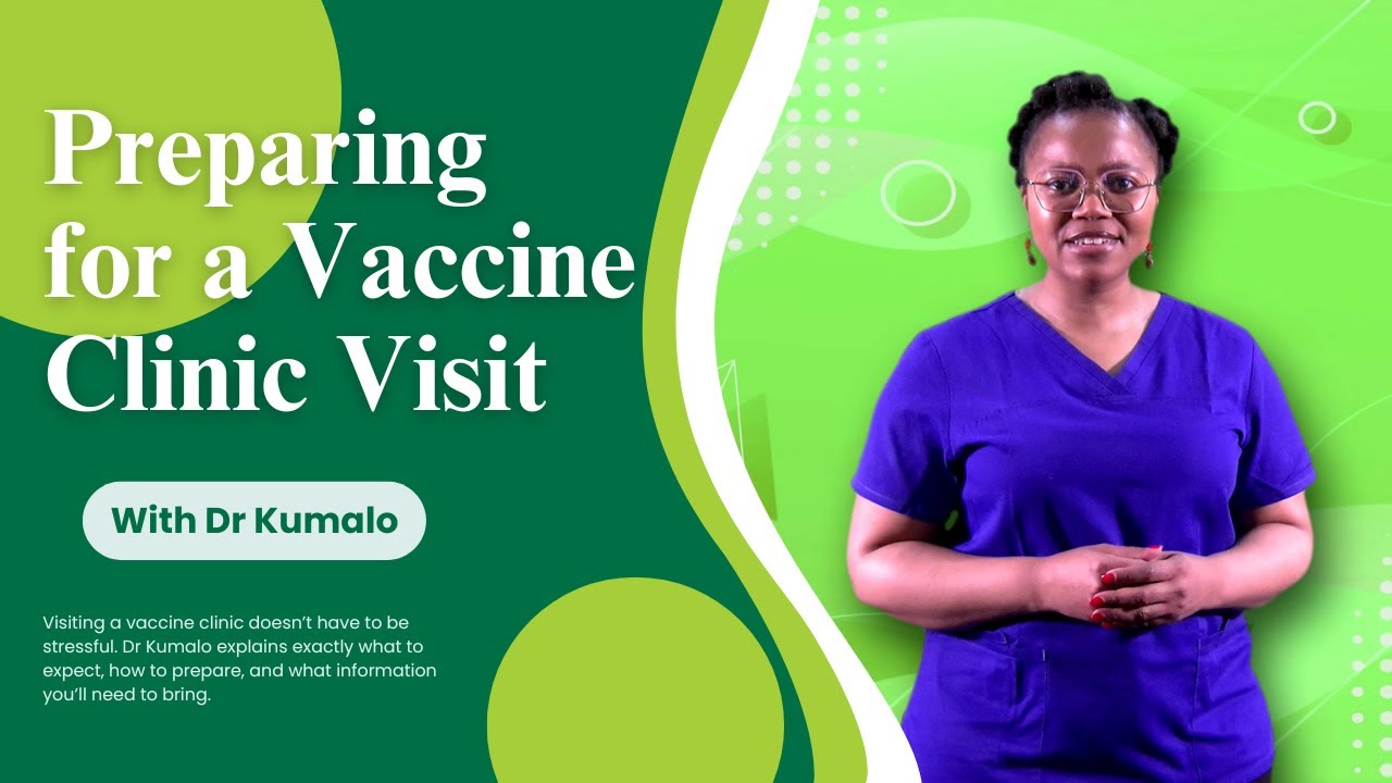 Preparing for a Vaccine Clinic Visit with Dr Kumalo