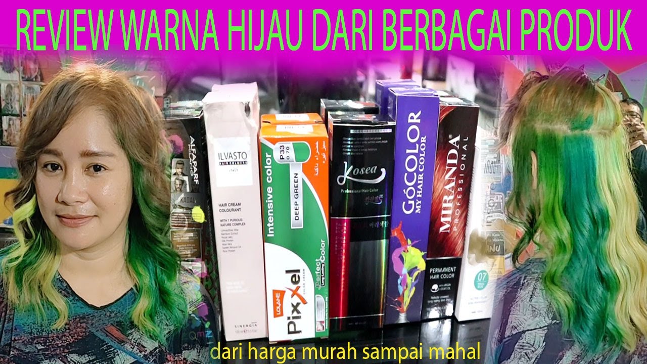 Review warna Hijau dari bermacam_macam produk pewarnaan. dari yang receh sampai mahal.
