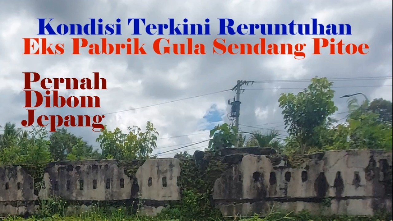 🔴 KONDISI TERKINI‼️ RENRUNTUHAN EKS PABRIK GULA SENDANG PITOE - PERNAH DIBOM JEPANG