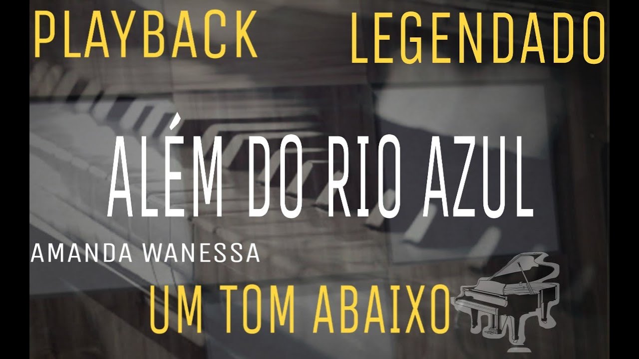 Playback - Além Do Rio Azul Amanda Wanessa Um Tom Abaixo | Com Legenda |