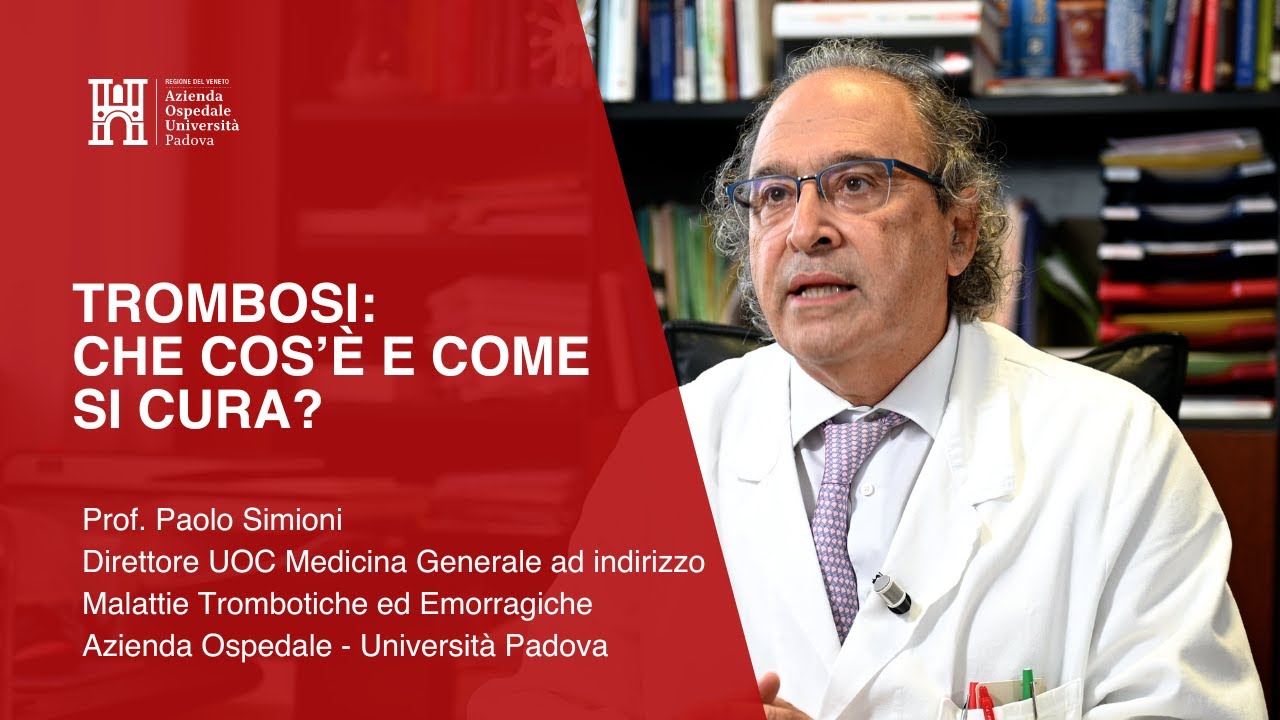 Trombosi: che cos’è e come si cura? - Prof. Paolo Simioni