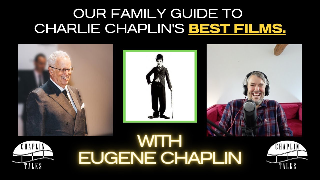 A Family Guide To Charlie Chaplin's Best Films Feat. Eugene Chaplin | Chaplin Talks