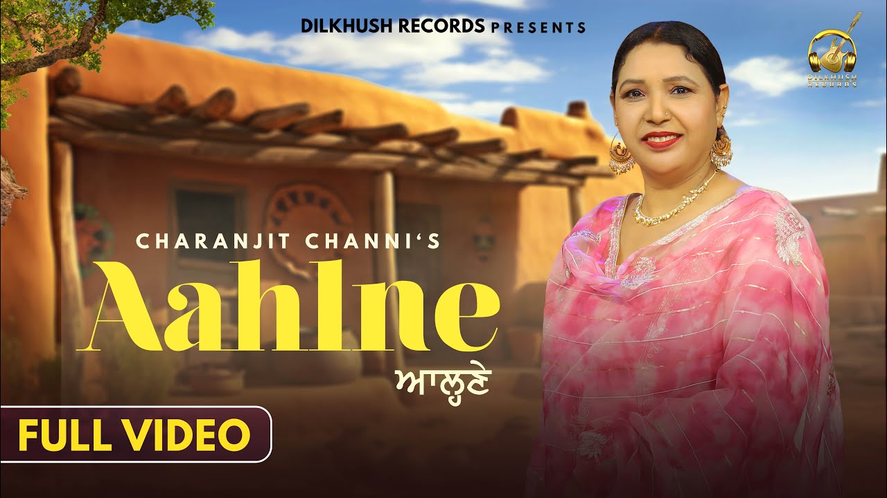 Aahlne | Charanjit Channi | Dilkhush Thind | JBR | Billu Namberdar l Dilkhush Records