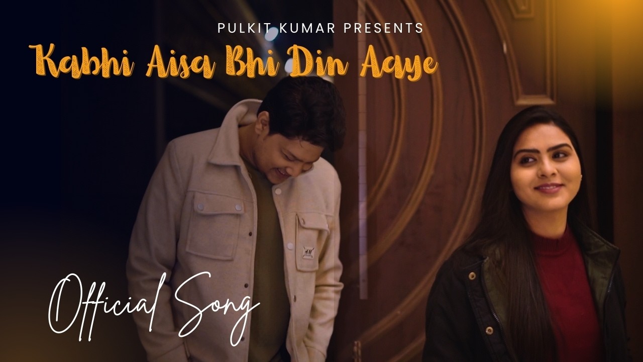 Pulkit Kumar - Kabhi Aisa Bhi Din Aaye (Official Music Video) | Nehal Sharma | Sheelankar Shakya