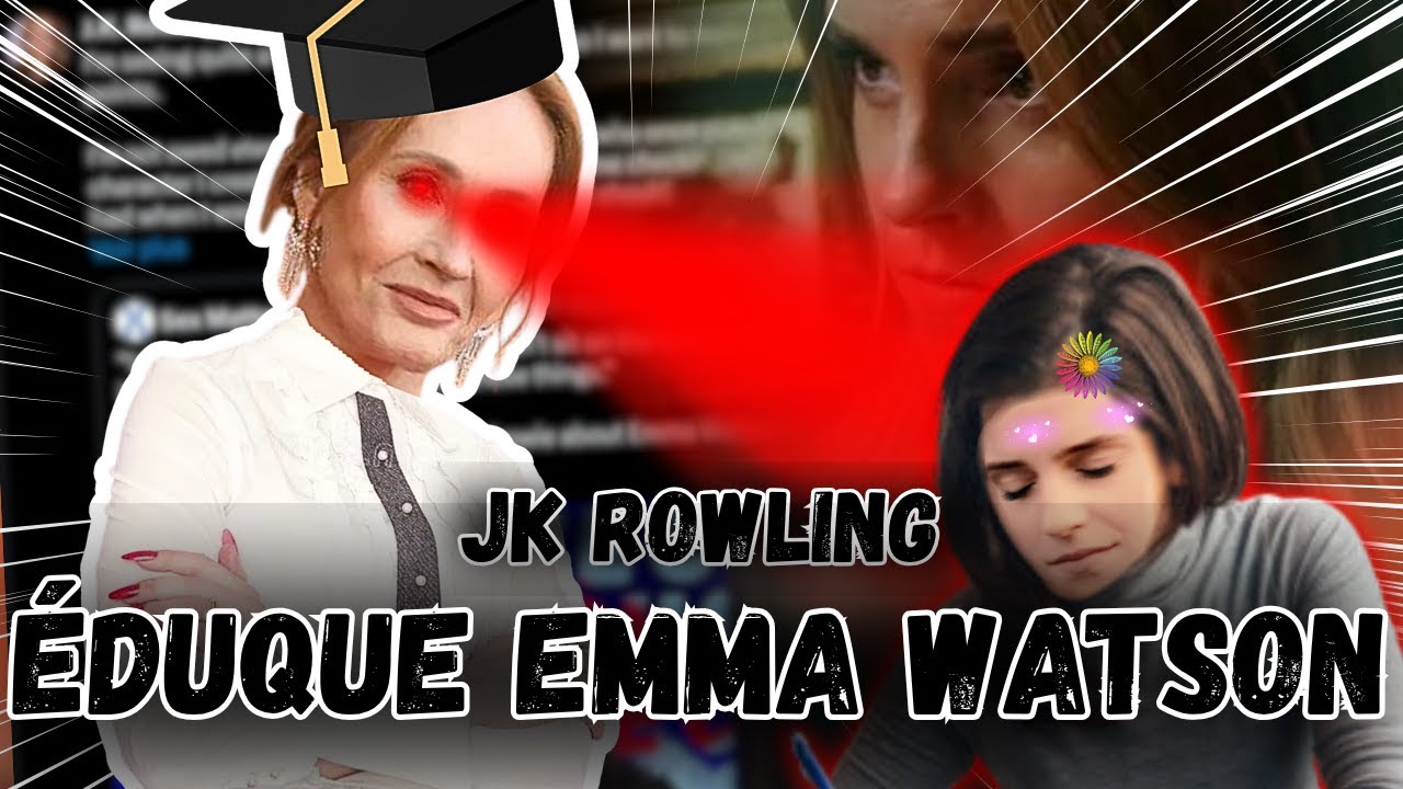 JK Rowling ÉDUQUE Emma Watson !