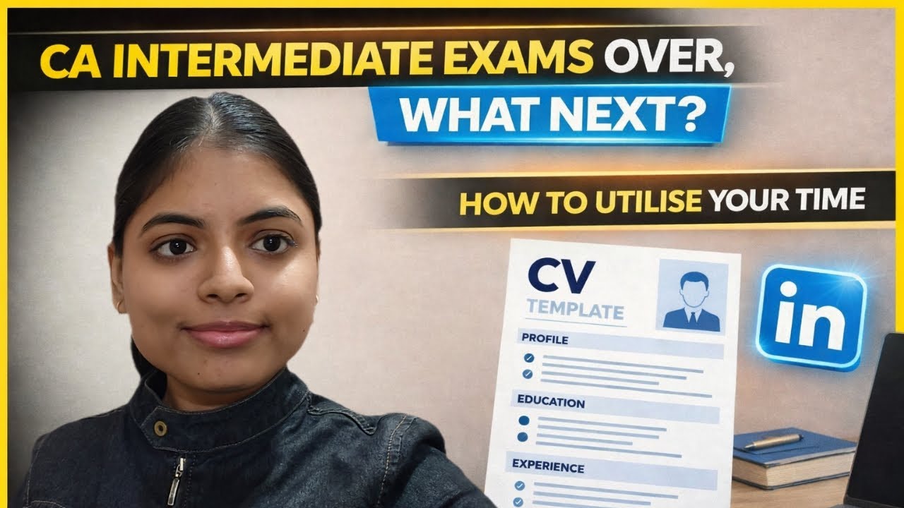 CA intermediate exams over| What next ???| How to utilise your time| CV template|Big firms 