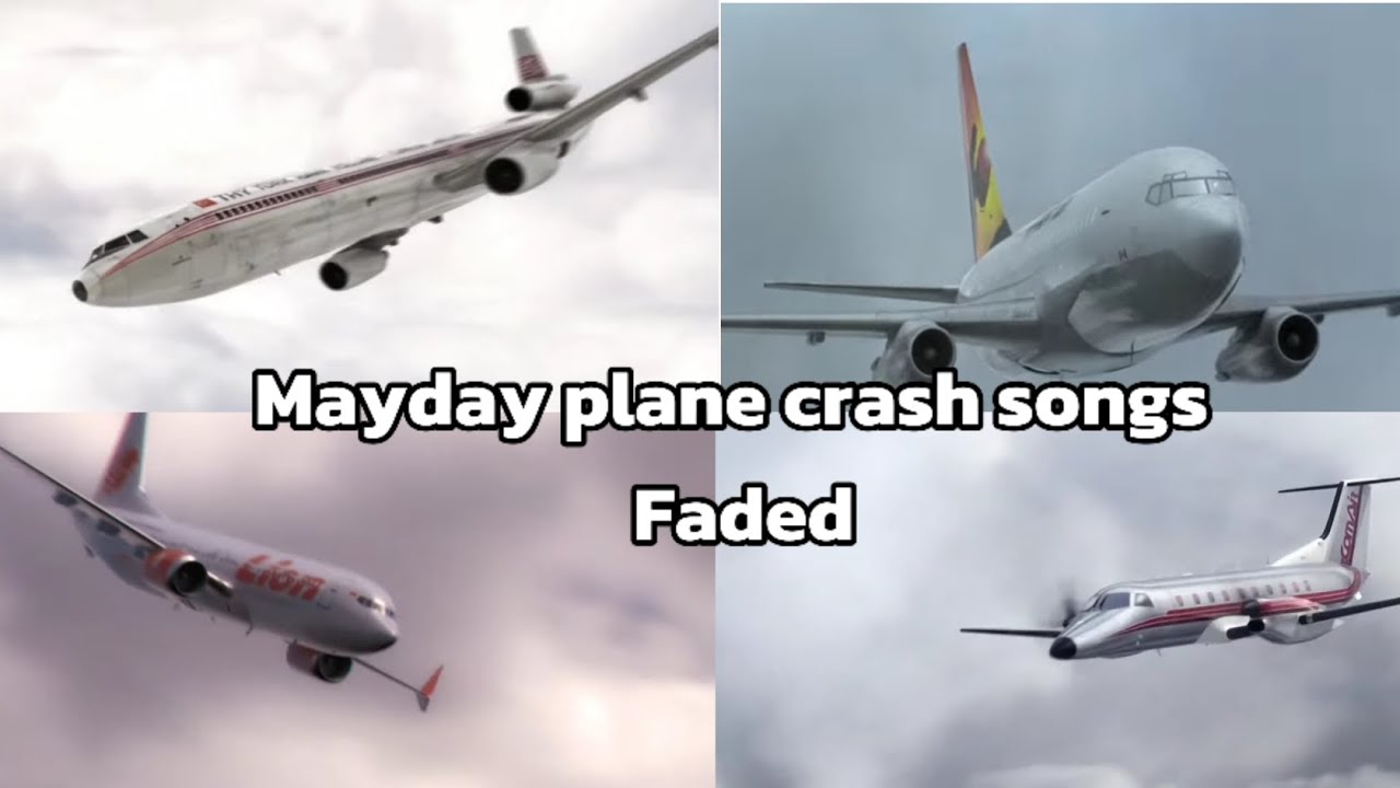 Mayday plane crash songs Faded.