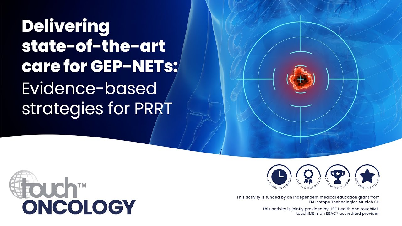 Delivering state-of-the-art care for GEP-NETs: Evidence-based strategies for PRRT