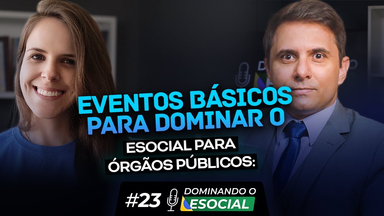 Eventos Básicos para Dominar o eSocial para Órgãos Públicos | Dominando o eSocial | Podcast #23