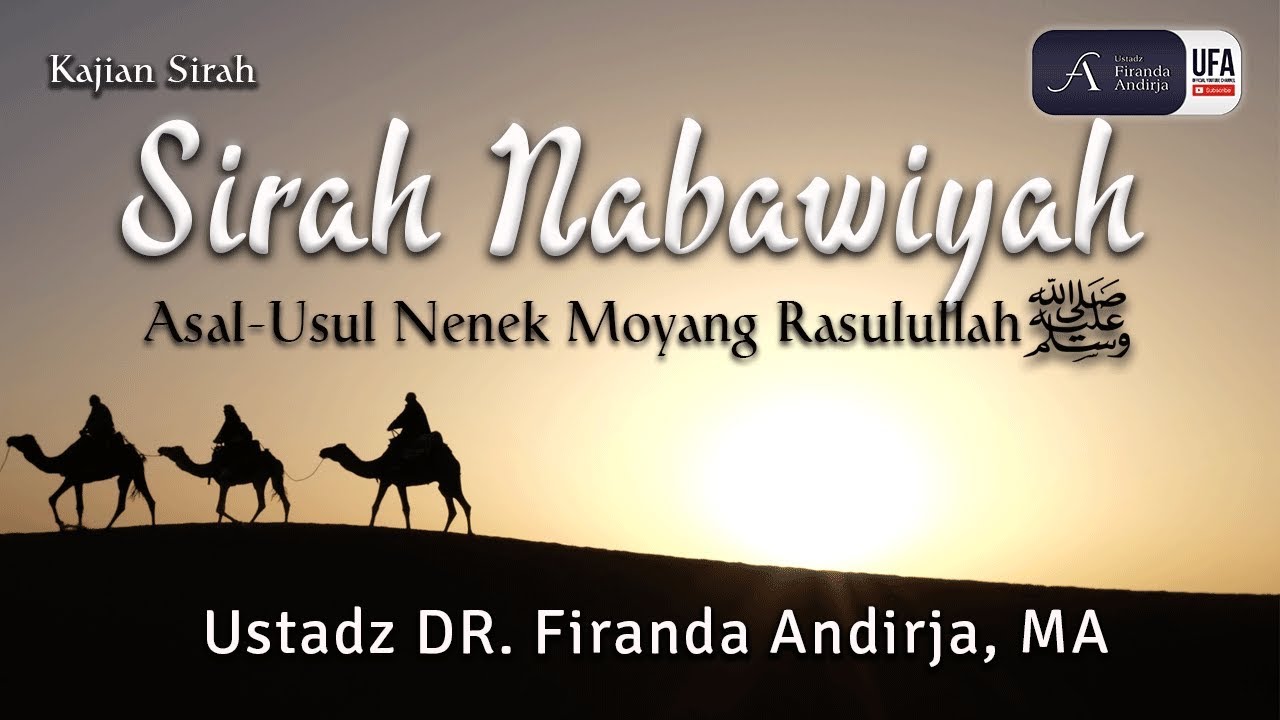 Kajian Sirah Nabawi: Asal Usul Nenek Moyang Rasulullah - Ustadz Dr. Firanda Andirja, M.A.