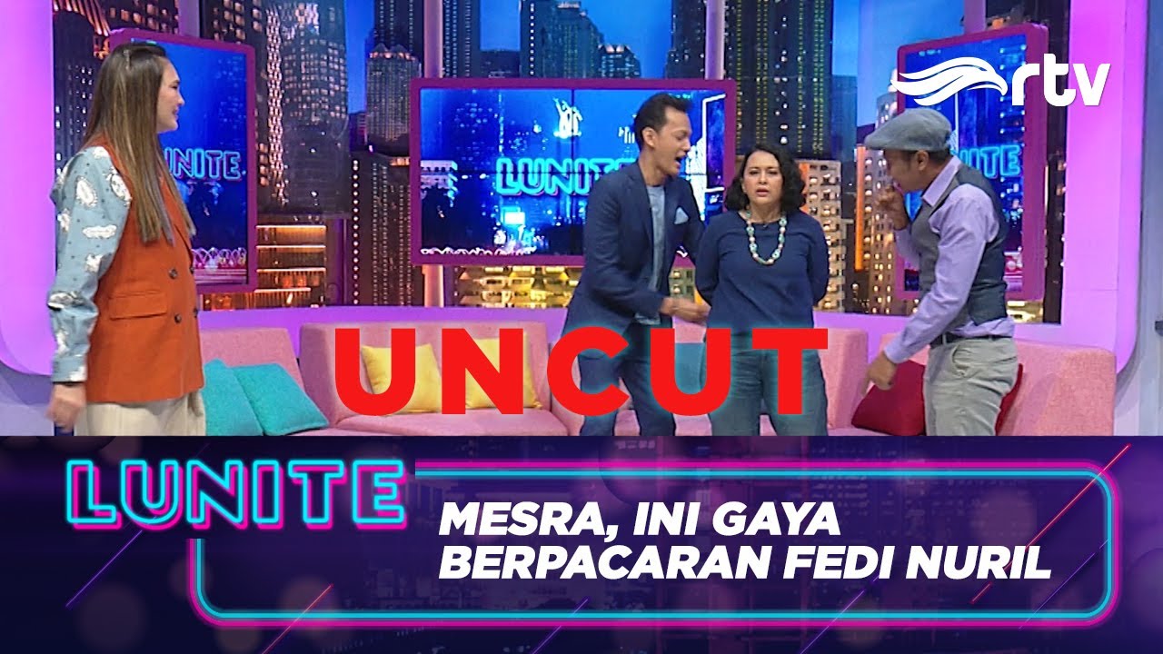 Fedi Nuril Dan Sarah Sechan Suka Meniru Pacaran Anak SCBD Slebew | LUNITE RTV [UNCUT]