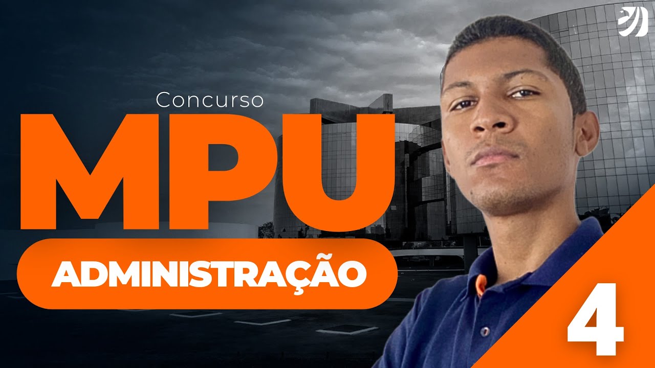 AULA 4 - CONCURSO MPU 2025: ADMINISTRAÇÃO (Reinaldo Ribeiro)