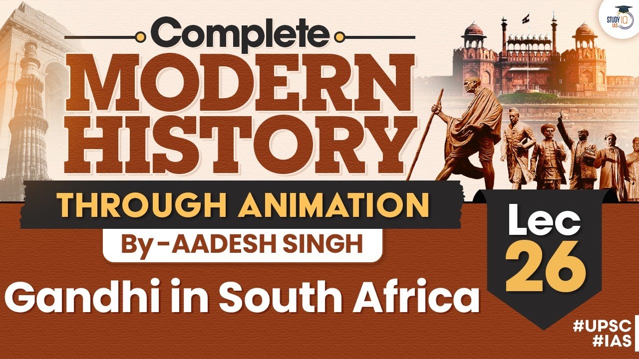 Gandhi In South Africa | Lec 26 | Complete Modern History Through Animation | UPSC