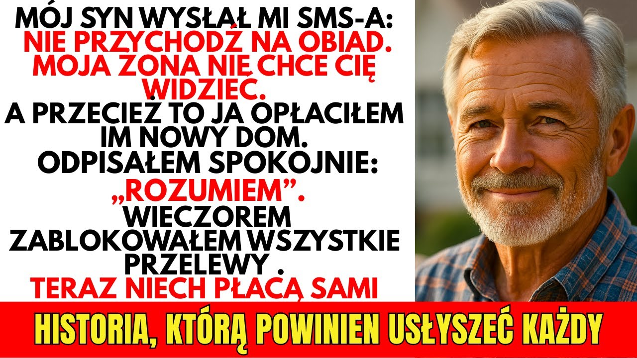 PRAWDZIWA HISTORIA:M&oacute;j syn przysłał mi sms:&bdquo;Nie przychodź na obiad,Kasia nie chce cię widzieć.Ale ja