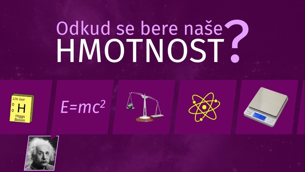 Odkud se bere na&scaron;e HMOTNOST? | Kvantov&aacute; fyzika
