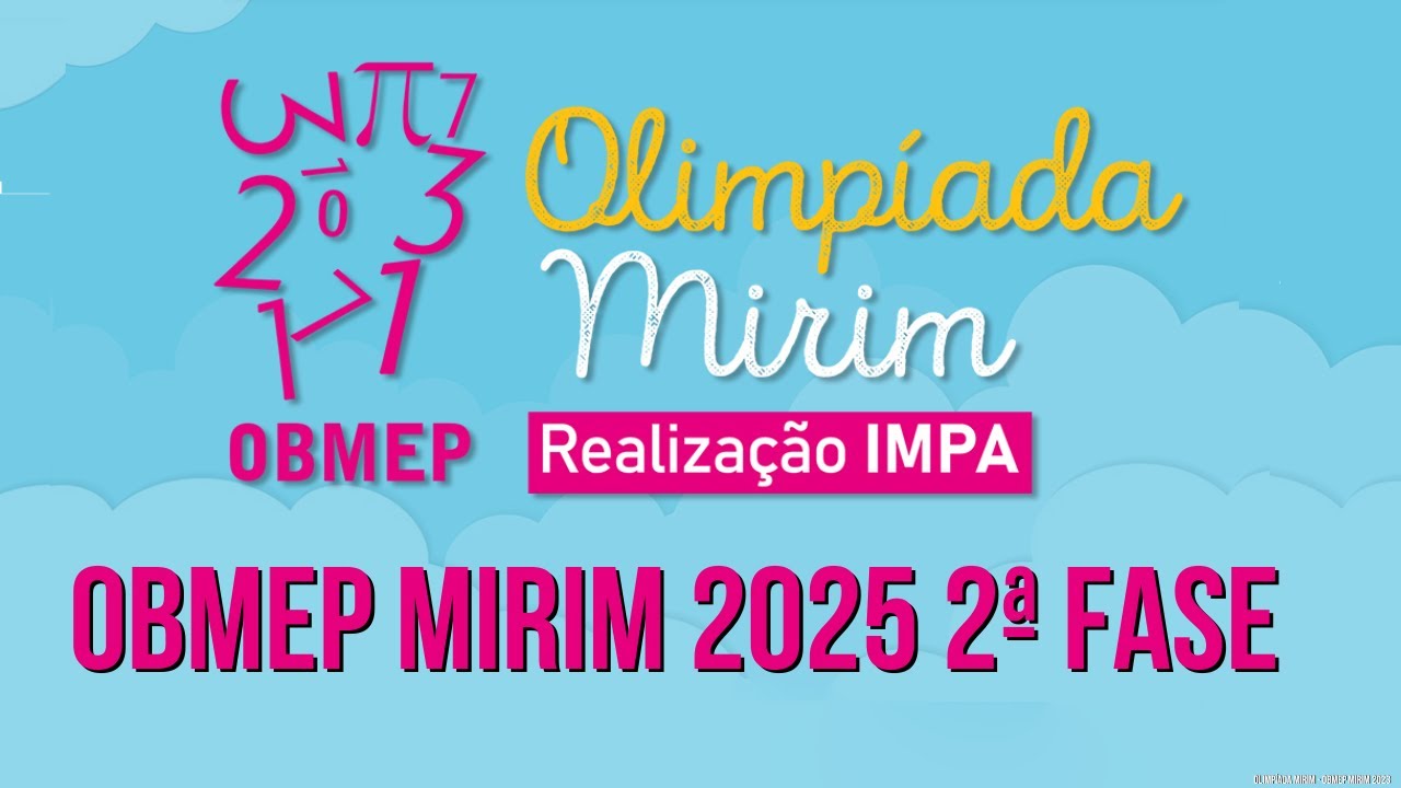 OBMEP MIRIM 2025 SEGUNDA FASE N&Iacute;VEL 1 - QUEST&Otilde;ES DA OBMEP MIRIM DE ANOS ANTERIORES 