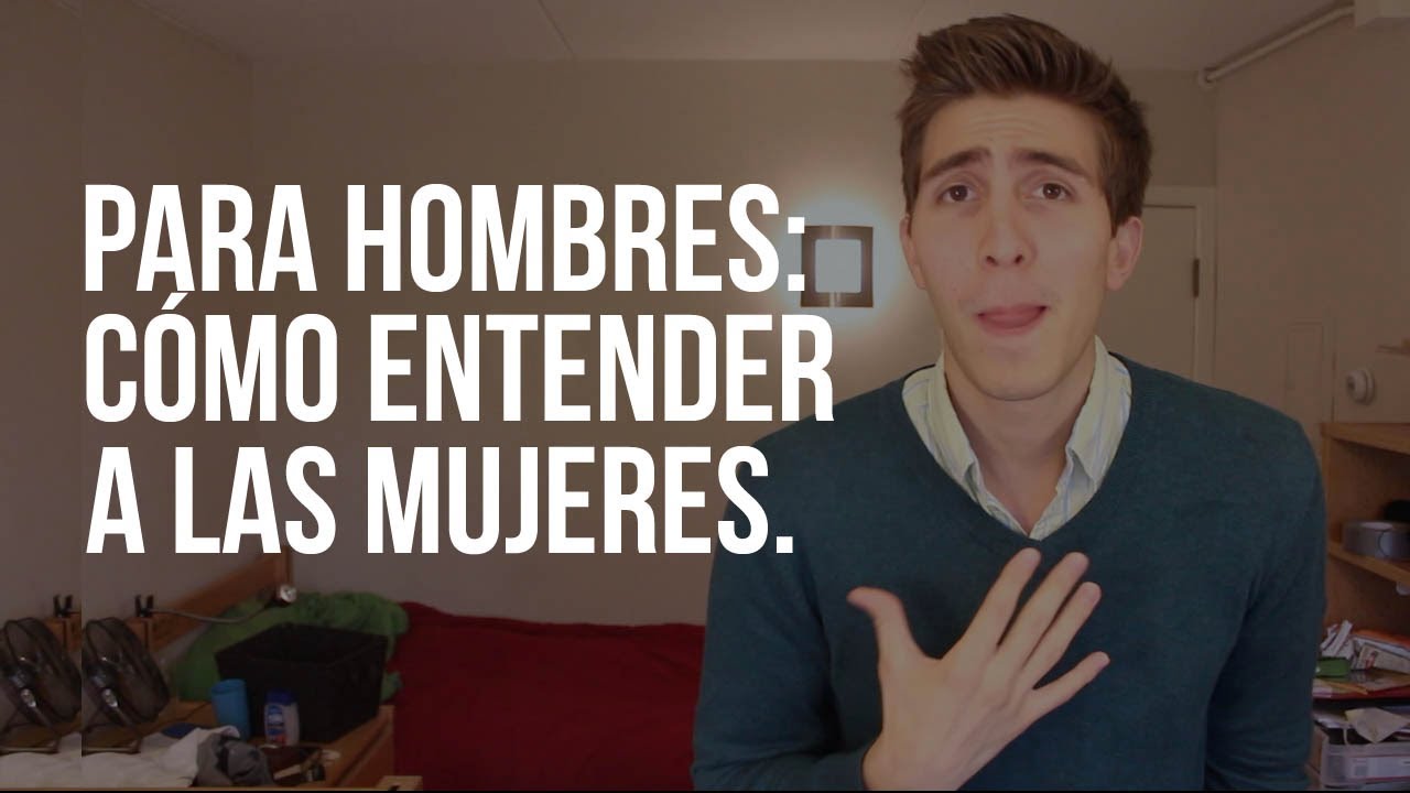 Como Entender a Las Mujeres (Para Hombres)