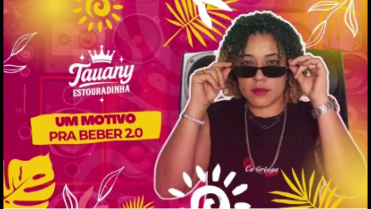 TAUANY ESTOURADINHA - UM MOTIVO PRA BEBER PRA PARED&Atilde;O 2K25 DEIVINHO GRAVA&Ccedil;&Otilde;ES