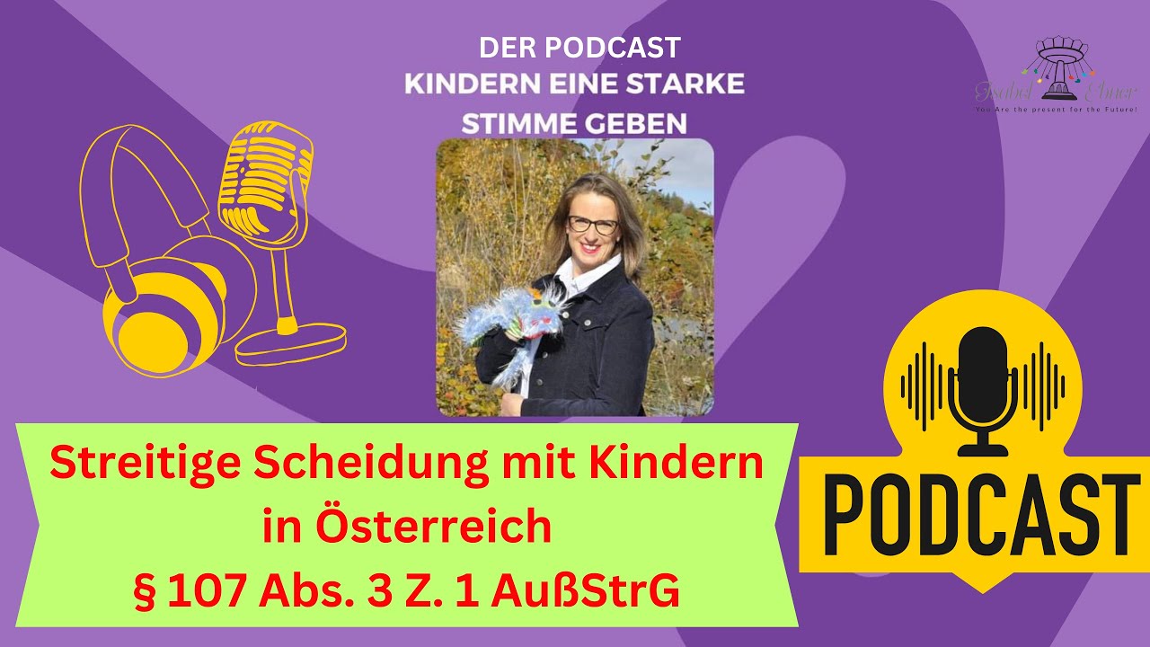 Streitige Scheidung mit Kind in Österreich - Kindern eine starke Stimme geben! § 107/3 Z 1 AußStrG.