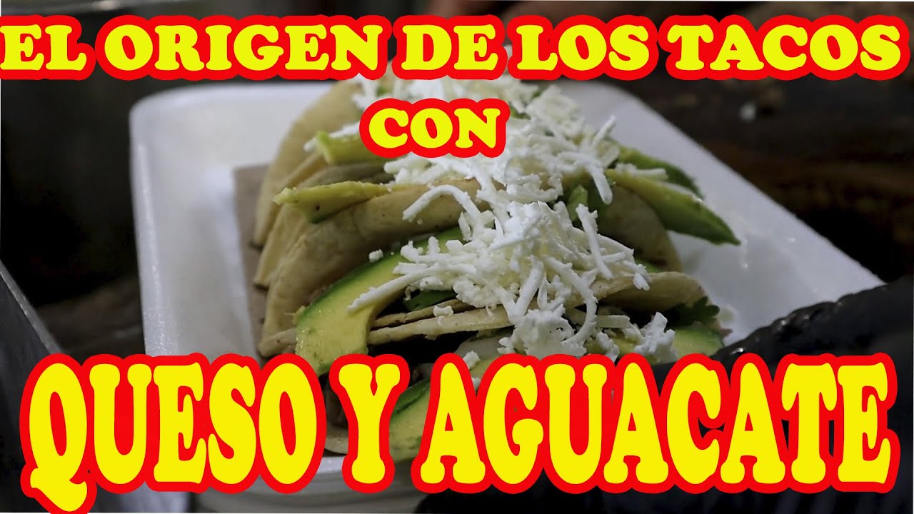 El origen de los tacos con aguacate y queso 🌮 🌮 🌮