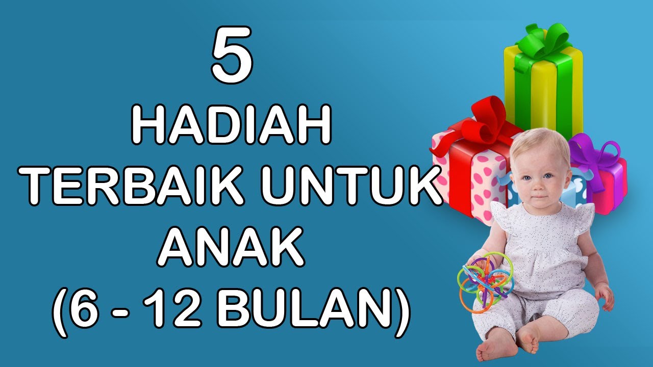 5 Hadiah Terbaik Untuk Bayi 6 Hingga 12 Bulan