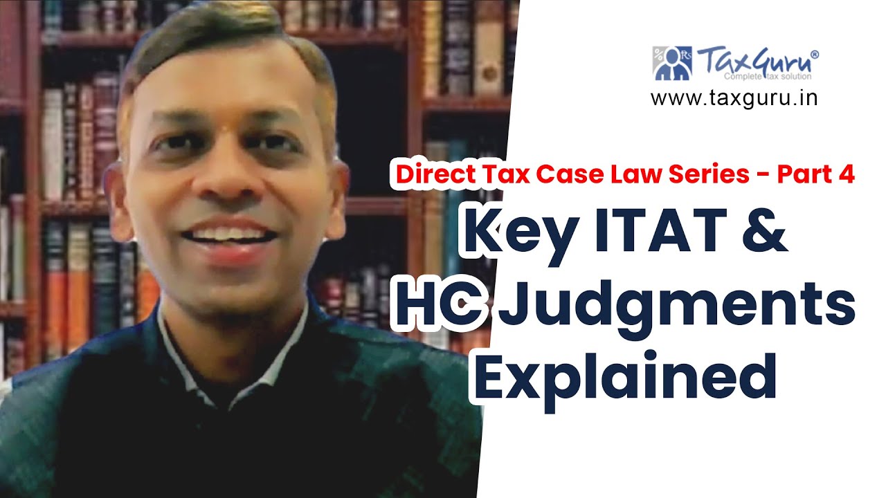 Direct Tax Case Law Series Ep.4 &ndash; Key ITAT & High Court Judgments Simplified | For CA, CS & Tax Pros