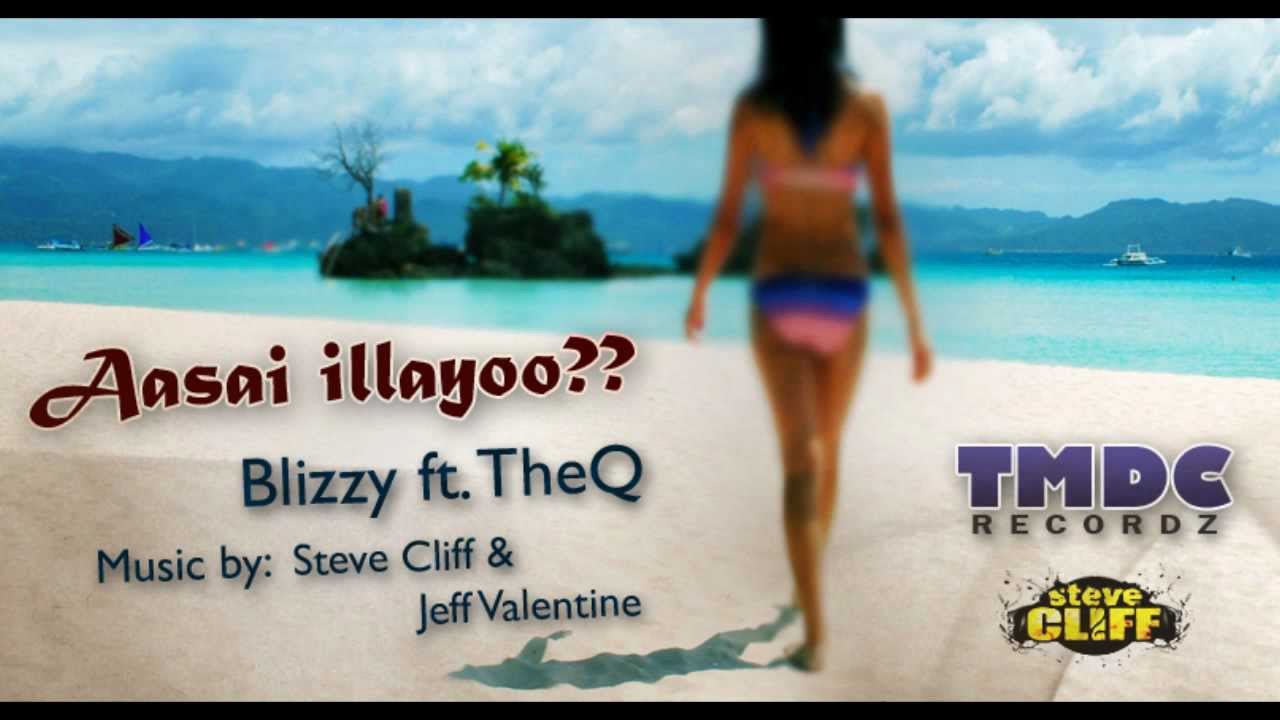 Tamil Rap - Aasai Illayoo?? - Blizzy ft. Badboy Q  - TMDC Recordz