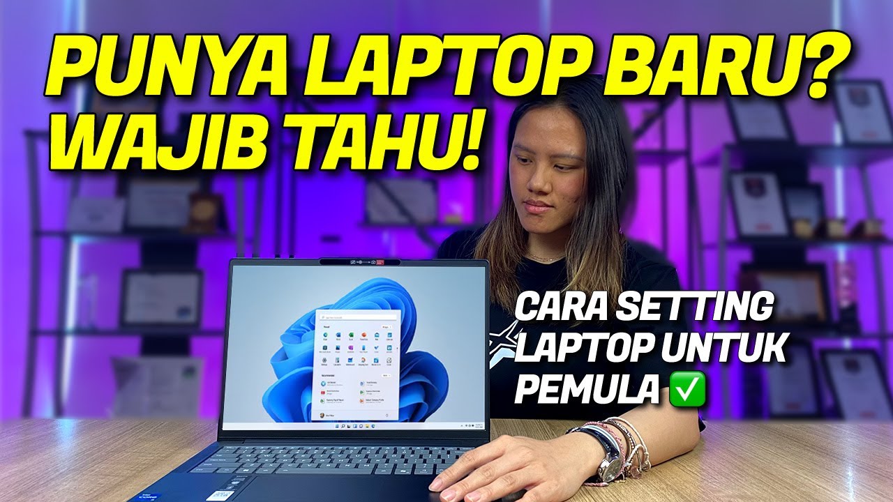 BARU BELI LAPTOP? INI CARA SETTING LAPTOP BARU KAMU!