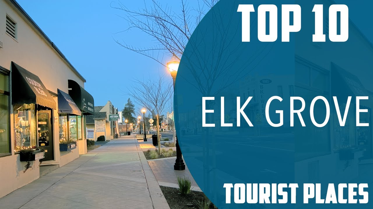 Top 10 Best Tourist Places to Visit in Elk Grove, California | USA - English