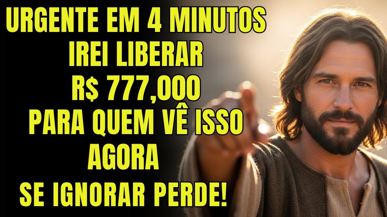DEUS DIZ: FALTAM APENAS 4 MINUTOS… DEUS ESTÁ LIBERANDO R$ 777.000.000 PARA QUEM ASSISTIR AGORA…