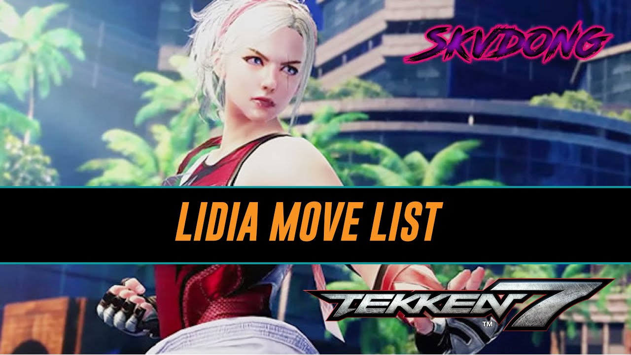 Tekken 7 : Lidia Movelist