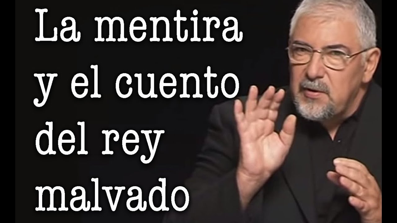 Jorge Bucay - La Mentira y el cuento del Rey Malvado