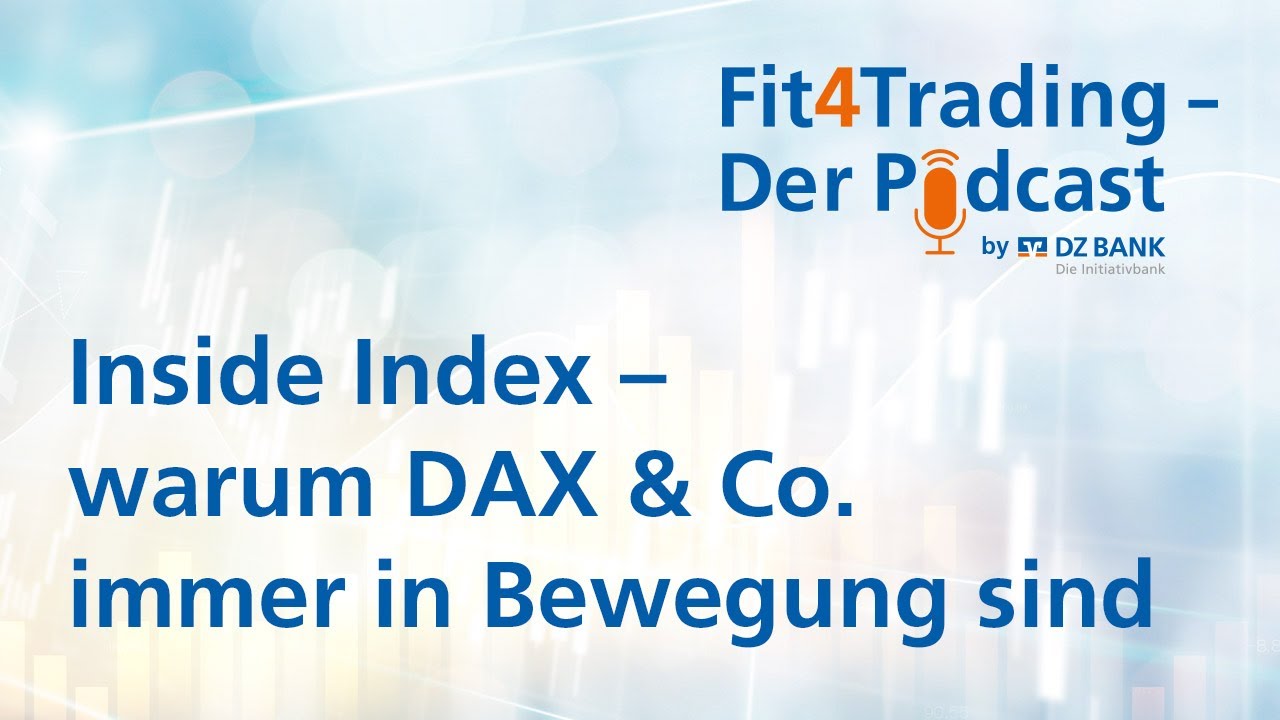 Fit4Trading #83: Inside Index - warum DAX & Co. immer in Bewegung sind - Fit4Trading - Der Podcast