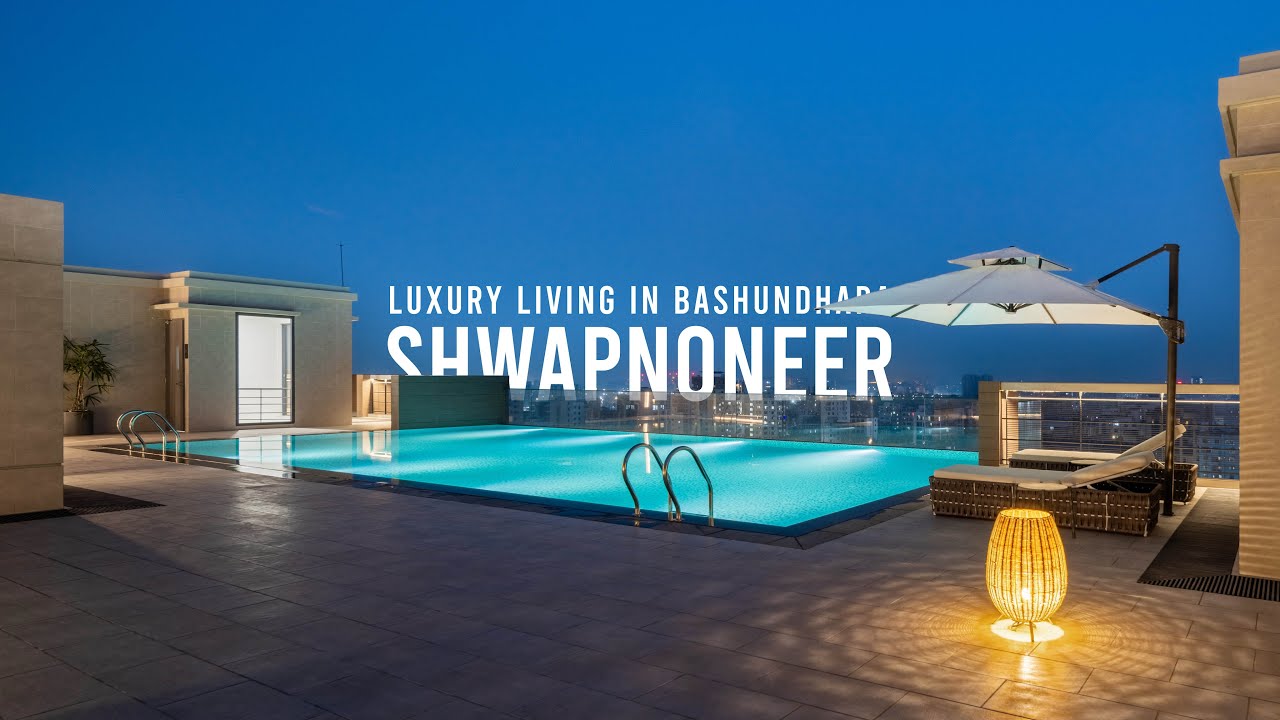 স্বপ্ননীড় | Shwapnoneer | Luxury Living in Bashundhara by Shanta Holdings