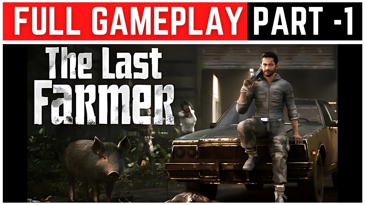 The Last FARMER Full Gameplay Walkthrough Part - 1