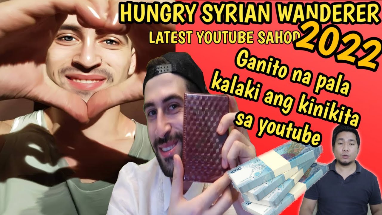 Latest sahod ni Hungry Syrian Wanderer sa youtube