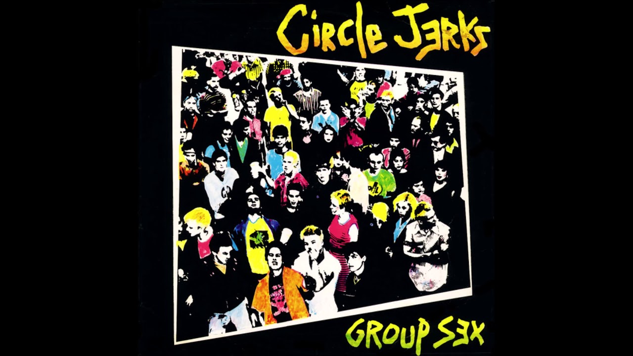 Circle Jerks - Group Sex (Full Album) HQ