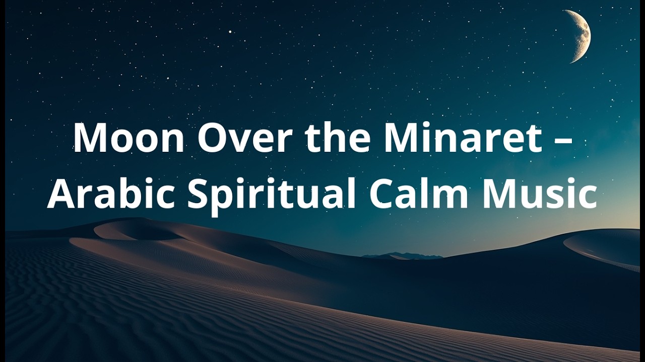 Moon Over the Minaret – Arabic Spiritual Calm Music | Nada Iman